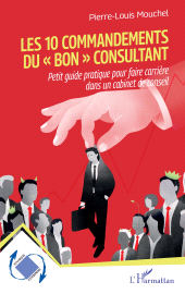 eBook, Les 10 commandements du "bon" consultant : Petit guide pratique pour faire carrière dans un cabinet de conseil, L'Harmattan