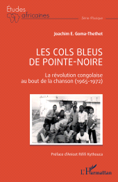 E-book, Les Cols Bleus de Pointe-Noire : La révolution congolaise au bout de la chanson (1965-1972), L'Harmattan