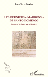 E-book, Les derniers "marrons" de Santo Domingo : Le maniel de Bahoruco (1760-1813), L'Harmattan
