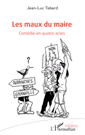 E-book, Les maux du maire : Comédie en quatre actes, L'Harmattan