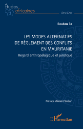 E-book, Les modes alternatifs de règlement des conflits en Mauritanie : Regard anthropologique et juridique, L'Harmattan
