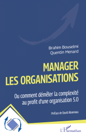E-book, Manager les organisations : Ou comment démêler la complexité au profit d'une organisation 5.0, L'Harmattan