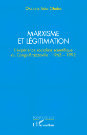 E-book, Marxisme et légitimation : L'expérience socialiste scientifique au Congo- Brazzaville : 1963 - 1992, L'Harmattan