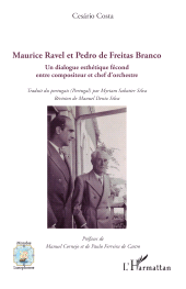 E-book, Maurice Ravel et Pedro de Freitas Branco : Un dialogue esthétique fécond entre compositeur et chef d'orchestre, L'Harmattan