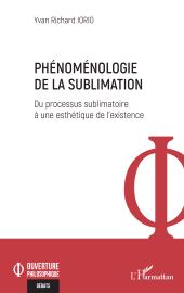 E-book, Phénoménologie de la sublimation : Du processus sublimatoire à une esthétique de l'existence, L'Harmattan