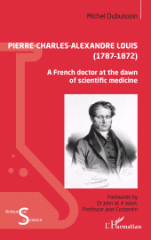 E-book, Pierre-Charles-Alexandre Louis (1787-1872) : A French doctor at the dawn of scientific medicine, L'Harmattan