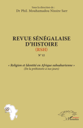 E-book, Revue sénégalaise d'histoire (RSH) : Religion et Identité en Afrique subsaharienne : De la préhistoire à nos jours : N°12, L'Harmattan