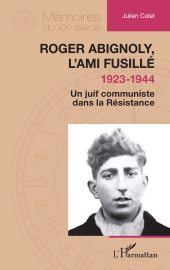 E-book, Roger Abignoly, l'ami fusillé (1923-1944) : Un juif communiste dans la Résistance, L'Harmattan