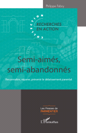 E-book, Semi-aimés, semi-abandonnés : Reconnaître, réparer, prévenir le délaissement parental, L'Harmattan