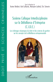 E-book, Sixième Colloque Interdisciplinaire sur la Défaillance d'Entreprise (C.I.D.E.) : Les éclairages réciproques du droit et des sciences de gestion sur les concepts de la défaillance entrepreneuriale, L'Harmattan