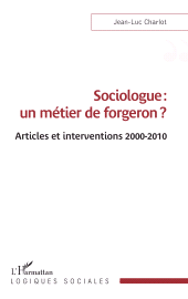E-book, Sociologue : Un métier de forgeron ? : Articles et interventions 2000-2010, L'Harmattan