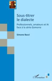 E-book, Sous-titrer le dialecte : Professionnels, amateurs et IA face à la série Gomorra, L'Harmattan