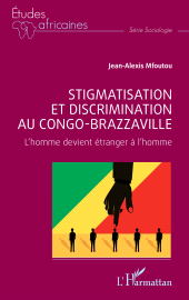E-book, Stigmatisation et discrimination au Congo-Brazzaville : L'homme devient étranger à l'homme, L'Harmattan