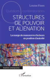 E-book, Structures de pouvoir et aliénation : La marge de manoeuvre d'acteurs en position d'autorité, L'Harmattan