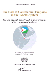 E-book, The Role of Commercial Emporia in the World-System : Djibouti, city-state and city-port, in an environment at the crossroads of continents, L'Harmattan