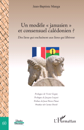 E-book, Un modèle "janusien" et consensuel calédonien? : Des liens qui enchaînent aux liens qui libèrent, L'Harmattan
