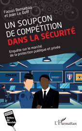 E-book, Un soupçon de compétition dans la sécurité : Enquête sur le marché de la protection publique et privée, L'Harmattan