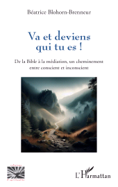 E-book, Va et deviens qui tu es! : De la Bible à la médiation, un cheminement entre conscient et inconscient, L'Harmattan