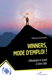 eBook, Winners, mode d'emploi! : D'Alexandre le Grand à Steve Jobs, L'Harmattan