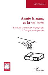E-book, Annie Ernaux et la vie-écrite : Essai sur la condition biographique à l'époque contemporaine, L'Harmattan