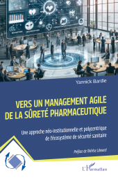 E-book, Vers un management agile de la sûreté pharmaceutique : Une approche néo-institutionnelle et polycentrique de l'écosystème de sécurité sanitaire, L'Harmattan