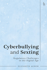 E-book, Cyberbullying and Sexting : Regulatory Challenges in the Digital Age, Hart Publishing