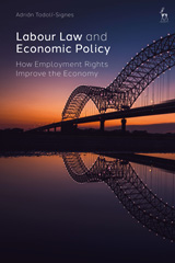 E-book, Labour Law and Economic Policy : How Employment Rights Improve the Economy, Todolí-Signes, Adrián, Hart Publishing