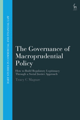 eBook, The Governance of Macroprudential Policy : How to Build Regulatory Legitimacy Through a Social Justice Approach, Maguze, Tracy C., Hart Publishing