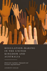 eBook, Regulation-Making in the United Kingdom and Australia : Democratic Legitimacy, Safeguards and Executive Aggrandisement, Hart Publishing