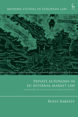 E-book, Private Autonomy in EU Internal Market Law : Parameters of its Protection and Limitation, Hart Publishing