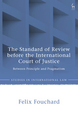 E-book, The Standard of Review before the International Court of Justice : Between Principle and Pragmatism, Hart Publishing