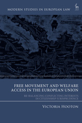 eBook, Free Movement and Welfare Access in the European Union : Re-Balancing Conflicting Interests in Citizenship Jurisprudence, Hart Publishing