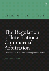 E-book, The Regulation of International Commercial Arbitration : Arbitrators' Duties and the Emerging Arbitral Market, Hart Publishing