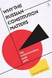 eBook, Why the Russian Constitution Matters : The Constitutional Dark Arts, Hart Publishing