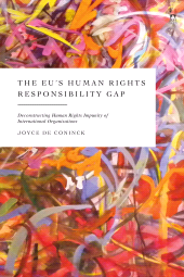 E-book, The EU's Human Rights Responsibility Gap : Deconstructing Human Rights Impunity of International Organisations, Hart Publishing