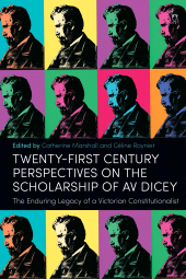 E-book, Twenty-First Century Perspectives on the Scholarship of AV Dicey : The Enduring Legacy of a Victorian Constitutionalist, Hart Publishing