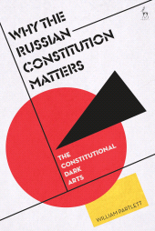 E-book, Why the Russian Constitution Matters : The Constitutional Dark Arts, Hart Publishing