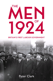 E-book, The Men of 1924 : Britain's First Labour Government, Haus Publishing