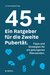 E-book, 45 plus: Ein Ratgeber für die Zweite Pubertät : Tipps und Strategien für ein gelungenes Älterwerden. Ein Buch zur Neuorientierung für alle, die in der Mitte des Lebens ankommen möchten, S. Hirzel Verlag GmbH