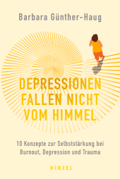 E-book, Depressionen fallen nicht vom Himmel : 10 Konzepte zur Selbststärkung bei Burnout, Depression und Trauma, S. Hirzel Verlag GmbH