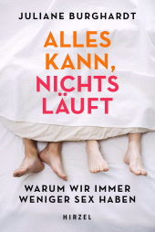 E-book, Alles kann, nichts läuft : Warum wir immer weniger Sex haben, S. Hirzel Verlag GmbH