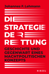E-book, Die Strategie der Rettung : Geschichte und Gegenwart eines machtpolitischen Konzepts, S. Hirzel Verlag GmbH