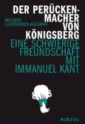 E-book, Der Perückenmacher von Königsberg : Eine schwierige Freundschaft mit Immanuel Kant, S. Hirzel Verlag GmbH
