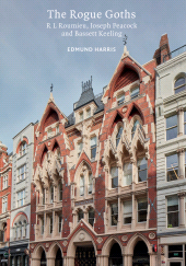 E-book, The Rogue Goths : R L. Roumieu, Joseph Peacock and Bassett Keeling, Historic England