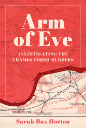 E-book, Arm of Eve : Investigating the Thames Torso Killer, The History Press