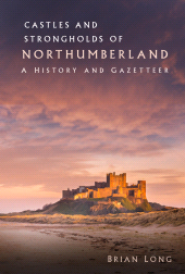 m, Castles and Strongholds of Northumberland : A History and Gazetteer, The History Press