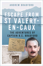 m, Escape from St-Valery-en-Caux : The Adventures of Captain B.C. Bradford, The History Press
