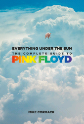 m, Everything Under the Sun : The Complete Guide to Pink Floyd, The History Press