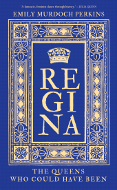 E-book, Regina : The Queens Who Could Have Been, The History Press
