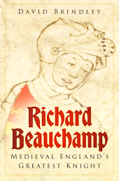 m, Richard Beauchamp : Medieval England's Greatest Knight, The History Press